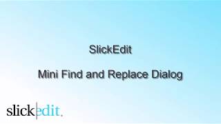 SlickEdit - Mini Find and Replace Dialog