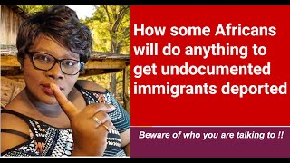 How some Africans will do anything to get undocumented immigrants to be deported