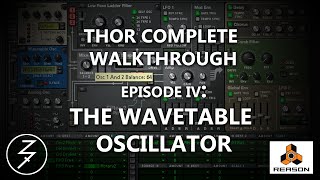 THOR COMPLETE WALKTHROUGH, EP 4, THE WAVETABLE OSCILLATOR