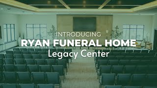 Introducing the Ryan Funeral Home Family Legacy Center