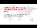 ORACLE SQL AND PL/SQL INTERVIEW QUESTION : HOW TO DELETE DUPLICATE RECORDS FROM  A TABLE ? |3 ways