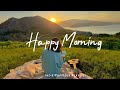 Happy Morning 🌈 Start your day positively with me | An Indie/Pop/Folk/Acoustic Playlist