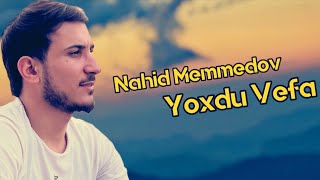 Nahid Memmedov - Yoxdu Vefa Adamlarda 2023 (Resmi Klip)