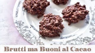 BRUTTI MA BUONI AL CACAO | Ricetta Semplice e Veloce