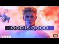 Justin Bieber - GOD IS GOOD (Official Lyrics Video)