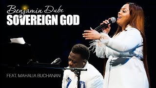 Benjamin Dube ft. Mahalia Buchanan - Sovereign God (Official Music Video)