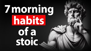 7 THINGS You SHOULD Do EVERY MORNING For A Better Day | Stoicism