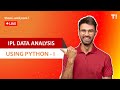 IPL Data Analysis Using Python - I | Data Visualization Using Python | Theax Webinars