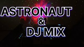 Astronaut \u0026 Dj mix