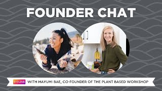 Founder Chat with Mayumi Bae of The Plant Based Workshop | IG Live