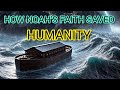 How Noah's Faith Saved Humanity: The Story of the Ark #bible #god #faith