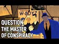 Question : The Master of Conspiracies