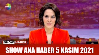 Show Ana Haber 5 Kasım 2021