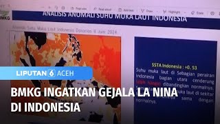 BMKG Ingatkan Gejala La Nina di Indonesia | Liputan 6 Aceh