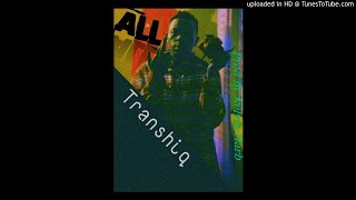 Transhiq - All [Prod by K.Harb]