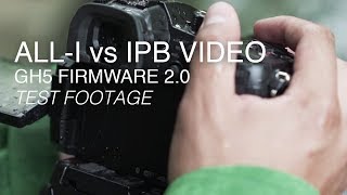 Lumix GH5 Firmware Update 2.0 Overview - All-I vs IPB compression