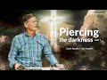 Chip Ingram | Piercing the Darkness | Part 3