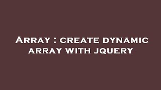 Array : create dynamic array with jquery