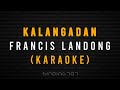 KALANGADAN - Francis Landong (KARAOKE)