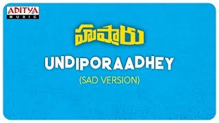 Undiporaadhey Sad Version || Hushaaru Songs || Sree Harsha Konuganti || Sid Sriram || Radhan