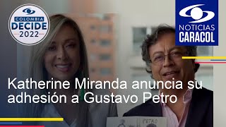Katherine Miranda anuncia su adhesión a Gustavo Petro