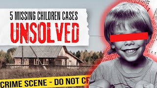 5 Unsolved Cases of Missing Children