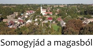 Somogyjád a magasból (drónfelvételek, légifelvételek)