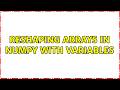 Reshaping Arrays in Numpy with variables