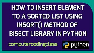 How to Insert Element to Sorted List In Python | Insort Method of Bisect Library Package in Python