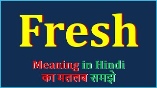 Fresh Meaning in Hindi | Fresh का अर्थ | Fresh Means | Fresh Example | Fresh Antonym