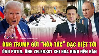 Nóng: Ông Trump gửi “hỏa tốc” đặc biệt tới ông Putin, ông Zelensky khi hòa bình đến gần