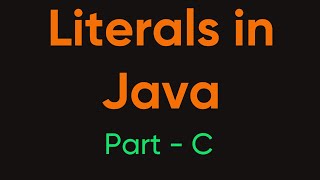 Literals in java part C | core java part 6 | java interview questions