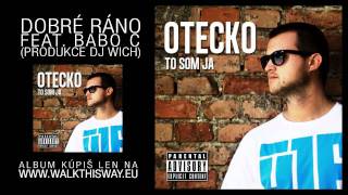 Otecko - Dobré ráno feat. Babo C (produkce DJ Wich)