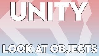 Unity Tutorials - Beginner 19 - Facing Objects with LookAt - Unity3DStudent.com