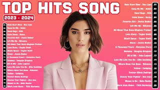 Top Hits 2024 - Best Pop Music Playlist 2023 2024 - The Best Song of Popular Songs of All Time