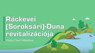 Ráckevei (Soroksári)-Duna revitalizációja - Vitézy Dávid előadása