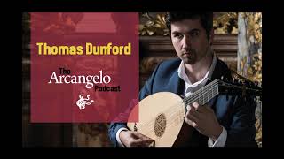 The Arcangelo Podcast, Episode 3: Thomas Dunford