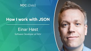 How I work with JSON - Einar Høst - NDC Oslo 2022