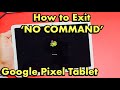 Pixel Tablet: Stuck on NO COMMAND? How EXIT No Command!