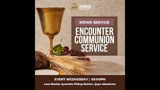 ENCOUNTER COMMUNION SERVICE | APOSTLE(Dr.) PHILIP ILORI | 05-02-2025