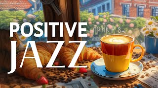 Positive Jazz & Relaxing May Bossa Nova Music for Energy the day