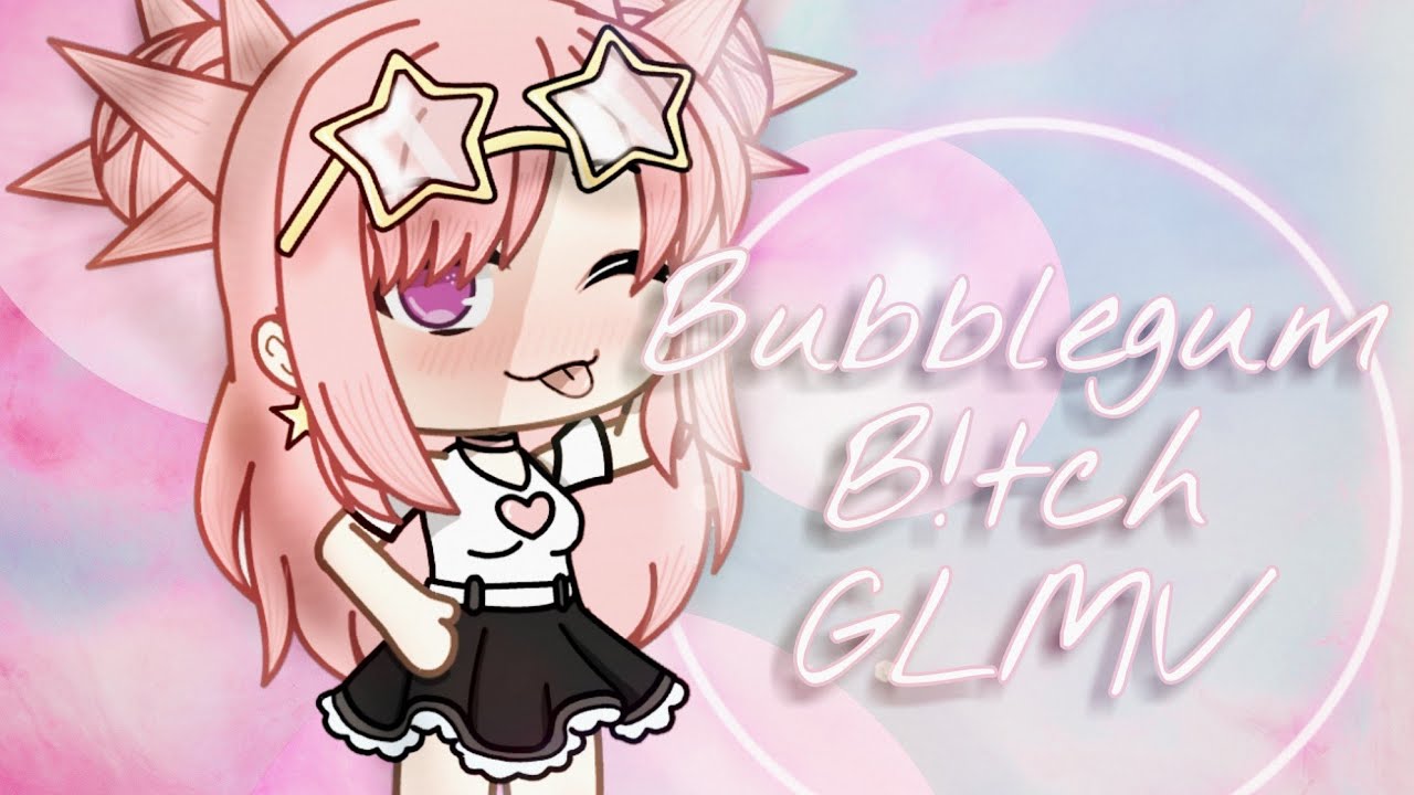 Bubblegum B!tch GLMV - YouTube