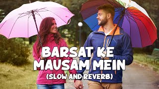 Barsat Ke Mausam Mein Lofi | Slow and Reverb | Naajayaz | Monsoon | NestMusicZ