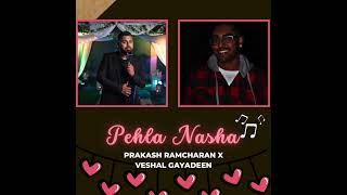 Pehla Nasha- Prakash Ramcharan x Veshal Gayadeen (Official Audio)