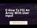 c how to fill an array with user input