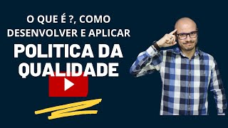 POLITICA DA QUALIDADE (O que é?, Como desenvolver e Aplicar)