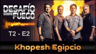 DESAFÍO SOBRE FUEGO Ep 10 –  Khopesh Egipcio