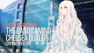 The Band Camino x Chelsea Cutler - Crying Over You (GhostDragon Remix)