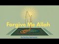 Forgive Me Allah - Emotional Islamic Nasheed About Repentance by ZayZay Nasheeds