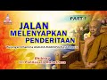 Jalan Melenyapkan Penderitaan Part 1 || Bhante Sri Pannavaro Mahathera